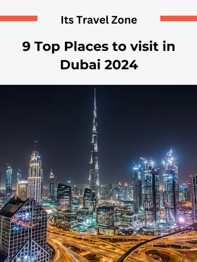 9 Top Places to visit in Dubai 2024