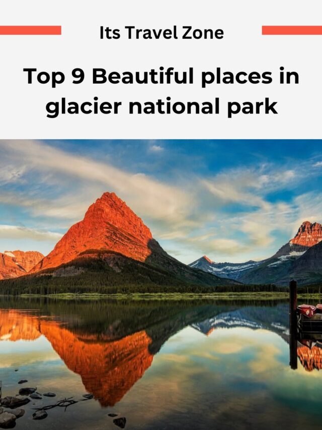 Top 9 Beautiful places in Glacier National Park